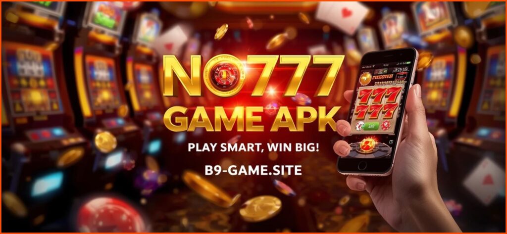 NO777 Game APK (New Real Earning App) Download For Free 2025 1 NO777 GAME